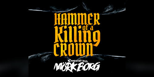 Cover image for Hammer of a Killing Crown for MÖRK BORG