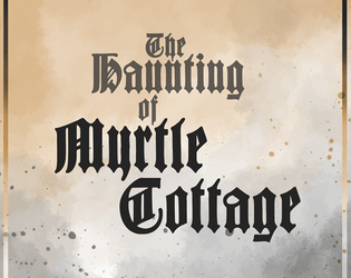The Haunting of Myrtle Cottage   - A 5E adventure for level 2 characters 