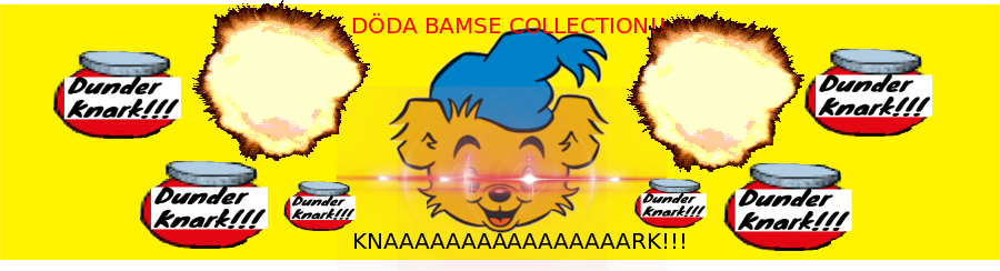 Döda Bamse Collection!!