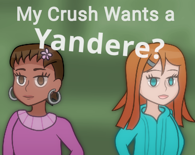 My Crush Wants a Yandere? by Halfstar for Yandere Game Jam 2022 itch.io