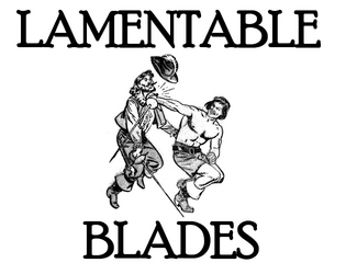 Lamentable Blades   - Swashbuckling combat house rules for LotFP or other OSR games 