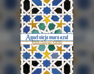 Aquel viejo muro azul   - Un storytelling en la corte nazarí de La Alhambra. Para la Rol Jam Andaluza de Grupo Garden. 