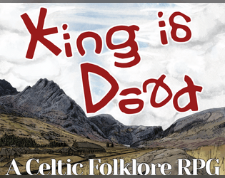 KING IS DEAD   - Print-n-play TTRPG about a family of giants, their feuds, and a prophesy that spells doom. Inspired by Welsh Mythology 