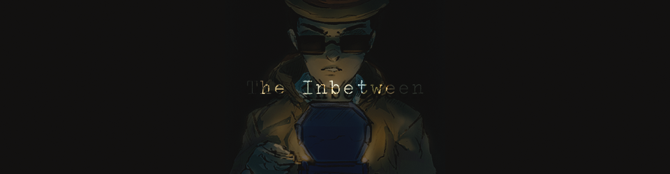 The Inbetween