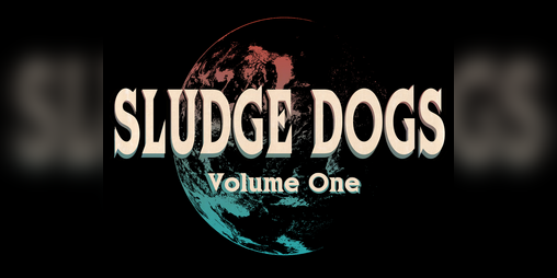 Cover image for SLUDGE DOGS VOLUME ONE - SOL 10,000 YEARS FROM NOW