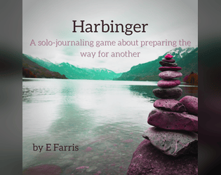 Harbinger   - A 2-page solo journaling game about preparing the way for another 