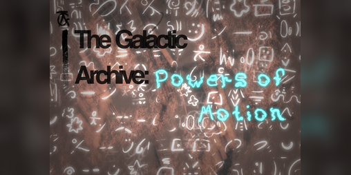 Cover image for The Galactic Archive: Powers of Motion
