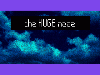 The HUGE maze
