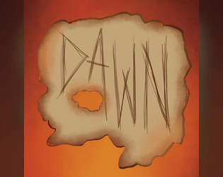 Dawn   - A MicroRPG where you work with your cult to "Invoke the Dawn" 