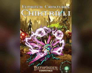 Eldritch Creatures: Chiktrilli   - 3 new Pathfinder 2e creatures 