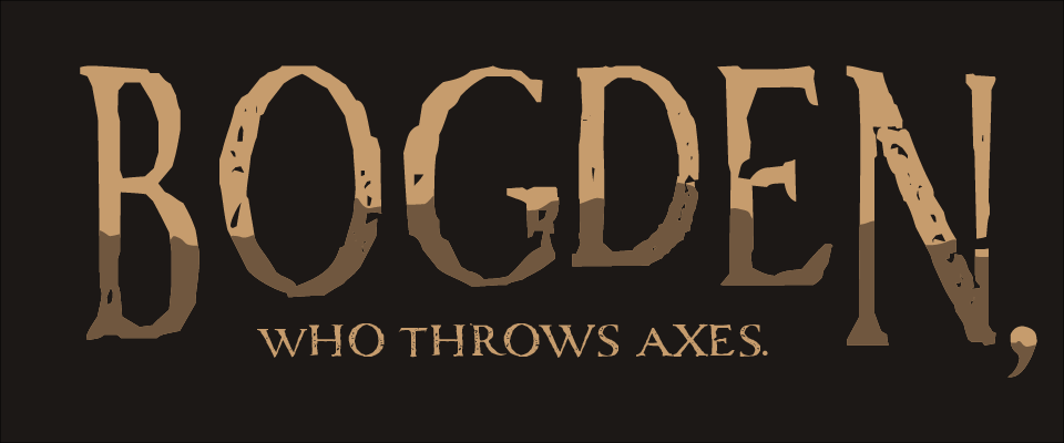 Bogden, Who Throws Axes - Demo