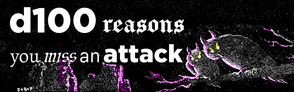 d100 reasons you miss an attack