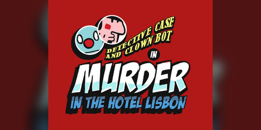 Cover image for Detective Case and Clown Bot in: Murder in The Hotel Lisbon