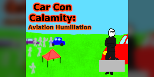 Cover image for Car Con Calamity: Aviation Humiliation
