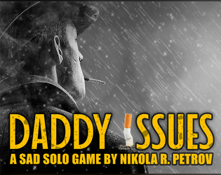 DADDY ISSUES   - Go for cigarettes and come back home... or die trying. 