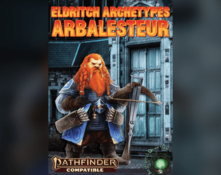 Eldritch Archetypes: Arbalesteur [PF2e]  