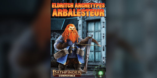 Cover image for Eldritch Archetypes: Arbalesteur [PF2e]