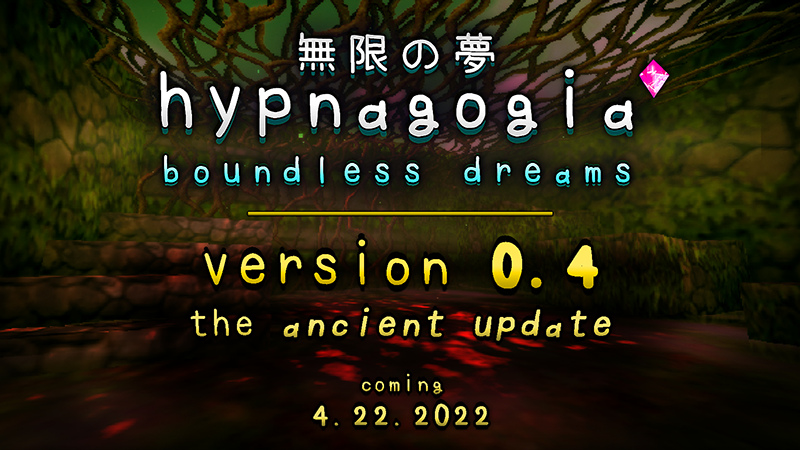 Upcoming New Content Update - Version 0.4 - Hypnagogia 無限
