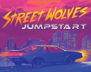 Street Wolves Jumpstart   - The quick start for the Savage Worlds setting Street Wolves 
