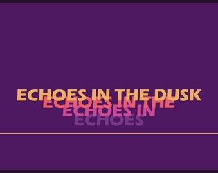 Echoes in the Dusk   - A game about the last moments of a society as it slowly loses the last parts of itself 