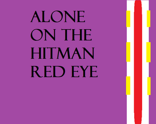 Alone on the Hitman Red Eye   - A solo journaling game about assassins on a train. 