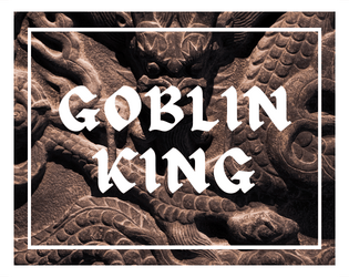 GOBLIN KING   - goblinoid classes for twg systems 