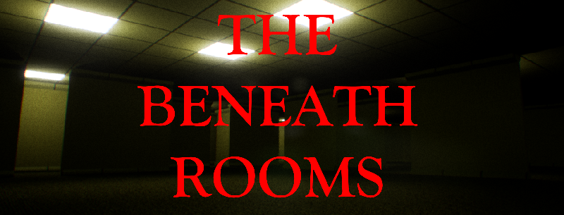 The Beneath Rooms. A Backrooms sort of fan-game