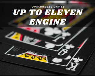 Up to Eleven   - A rules-lite highly portable tabletop roleplaying game engine. 
