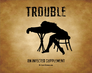 Infected: Trouble   - A mini-supplement for Infected 