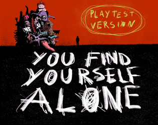 You Find Yourself Alone - Playtest Kit  