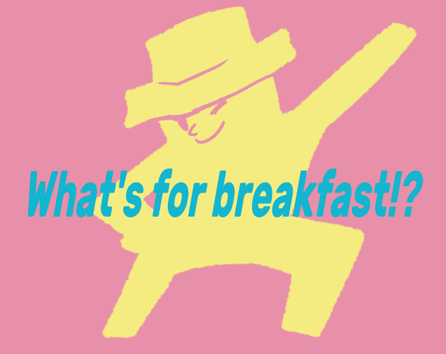 Cover image for What's for breakfast!?