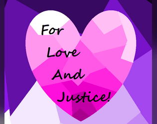 For Love And Justice!  