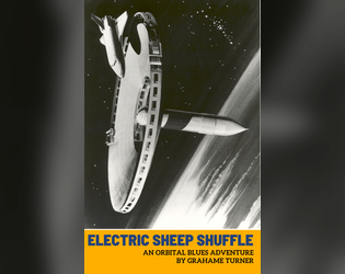 Electric Sheep Shuffle: An Orbital Blues Module   - An AI-powered module for the Orbital Blues RPG by Soul Muppet Publishing 