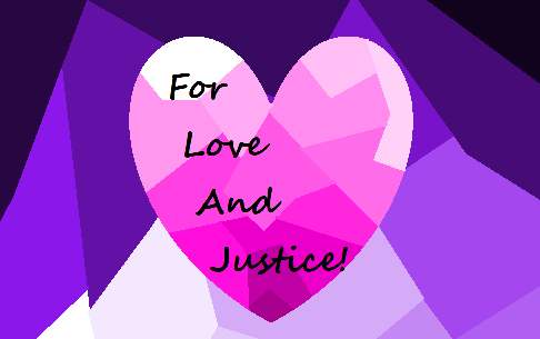 For Love And Justice!