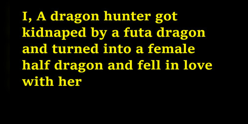 Cover image for I, A dragon hunter got kidnapped by a futa dragon and turned into a female half dragon and fell in love with her