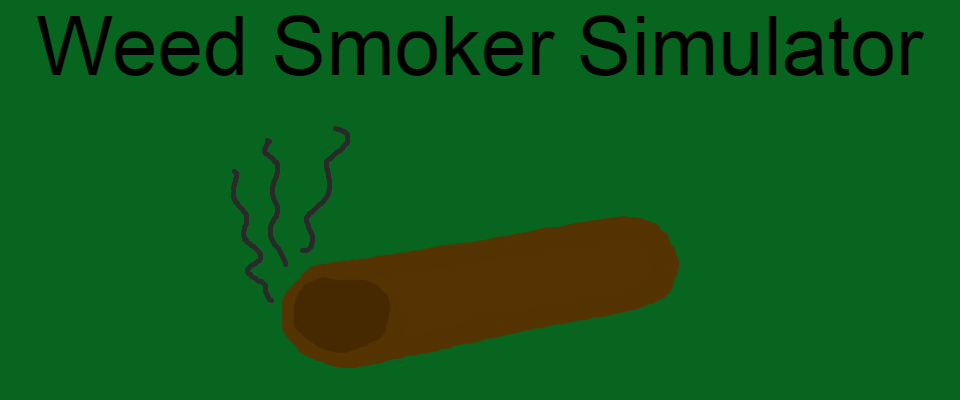 Weed Smoker Simulator