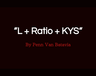 "L + Ratio + KYS"   - #TRANSFUCKINGRAGEJAM Otherwise known as "how to turn discourse into law: the ttrpg" 