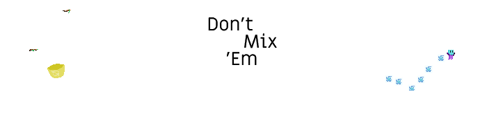 Don't Mix 'Em