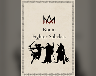 Ronin Fighter Archetype (5e)   - A new fighter archetype for the fifth edition of the world's most popular tabletop roleplaying game. 