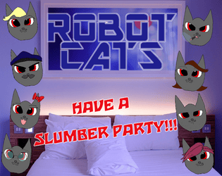 ROBOT CATS HAVE A SLUMBER PARTY!  