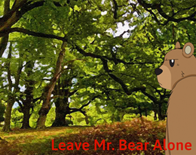 Leave Mr. Bear Alone