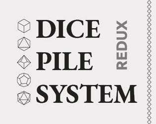 Dice Pile System (REDUX)   - A hack from Kapithan's dice piling TTRPG. 