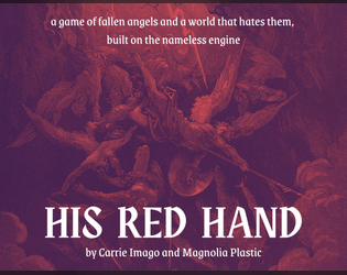 HIS RED HAND   - A game of fallen angels and a world that hates them. 
