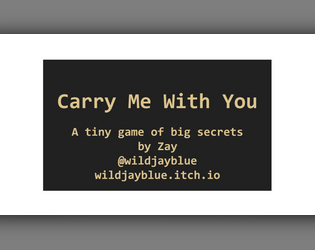 Carry Me With You   - A business card rpg about secrets, yours and others. 