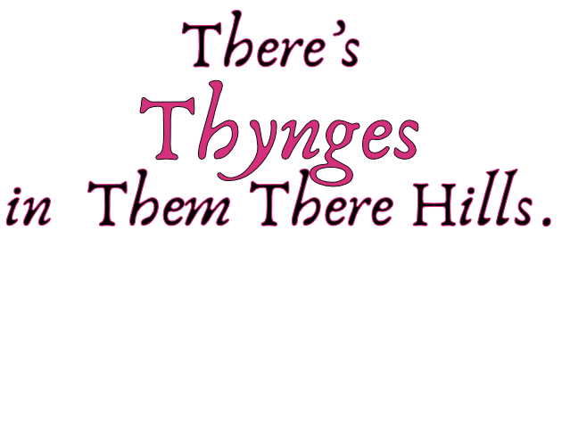 There's Thynges in Them There Hills