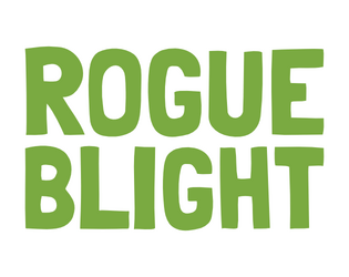 Rogue Blight   - A "rogue-lite" ttrpg for 2 players 