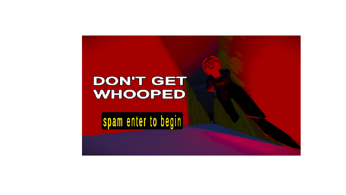 DON'T GET WHOOPED