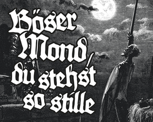 Böser Mond, du stehst so stille  