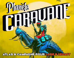 Planète Caravane : Atlas & Campagne pour Lore & Legacy  