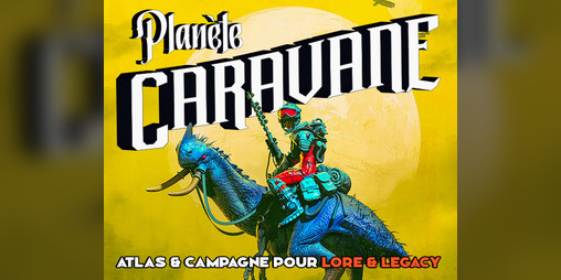 Cover image for Planète Caravane : Atlas & Campagne pour Lore & Legacy